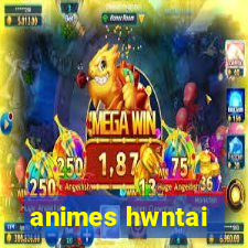 animes hwntai